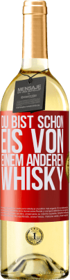 29,95 € Kostenloser Versand | Weißwein WHITE Ausgabe Du bist schon Eis von einem anderen Whisky Rote Markierung. Anpassbares Etikett Junger Wein Ernte 2025 Verdejo