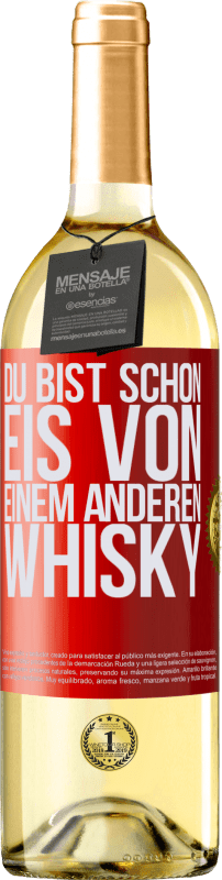 29,95 € Kostenloser Versand | Weißwein WHITE Ausgabe Du bist schon Eis von einem anderen Whisky Rote Markierung. Anpassbares Etikett Junger Wein Ernte 2023 Verdejo