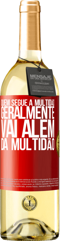 29,95 € Envio grátis | Vinho branco Edição WHITE Quem segue a multidão, geralmente vai além da multidão Etiqueta Vermelha. Etiqueta personalizável Vinho jovem Colheita 2024 Verdejo