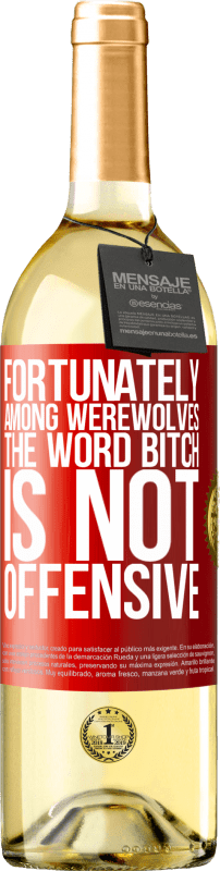 29,95 € Free Shipping | White Wine WHITE Edition Fortunately among werewolves, the word bitch is not offensive Red Label. Customizable label Young wine Harvest 2023 Verdejo