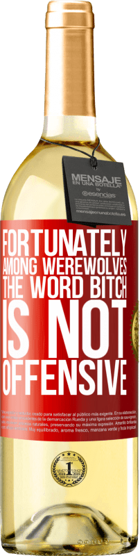 29,95 € Free Shipping | White Wine WHITE Edition Fortunately among werewolves, the word bitch is not offensive Red Label. Customizable label Young wine Harvest 2024 Verdejo