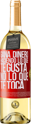 29,95 € Envío gratis | Vino Blanco Edición WHITE Gana dinero haciendo lo que te gusta, no lo que te toca Etiqueta Roja. Etiqueta personalizable Vino joven Cosecha 2024 Verdejo