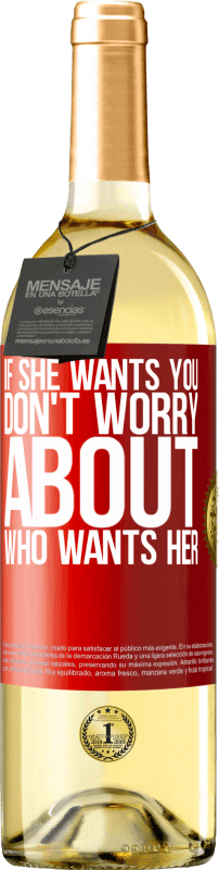 29,95 € Free Shipping | White Wine WHITE Edition If she wants you, don't worry about who wants her Red Label. Customizable label Young wine Harvest 2025 Verdejo