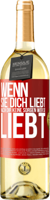 29,95 € Kostenloser Versand | Weißwein WHITE Ausgabe Wenn sie dich liebt, mach dir keine Sorgen wer sie liebt Rote Markierung. Anpassbares Etikett Junger Wein Ernte 2025 Verdejo