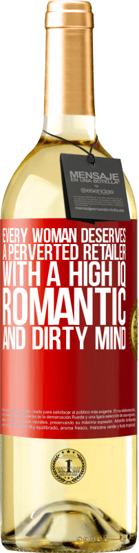 29,95 € 免费送货 | 白葡萄酒 WHITE版 每个女人都应该拥有一个高智商，浪漫和肮脏的头脑的变态零售商 红色标签. 可自定义的标签 青年酒 收成 2023 Verdejo