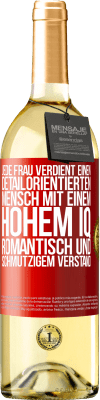 29,95 € Kostenloser Versand | Weißwein WHITE Ausgabe Jede Frau verdient einen detailorientierten Mensch mit einem hohem IQ, romantisch und schmutzigem Verstand Rote Markierung. Anpassbares Etikett Junger Wein Ernte 2023 Verdejo