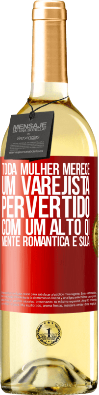 29,95 € Envio grátis | Vinho branco Edição WHITE Toda mulher merece um varejista pervertido com um alto QI, mente romântica e suja Etiqueta Vermelha. Etiqueta personalizável Vinho jovem Colheita 2024 Verdejo