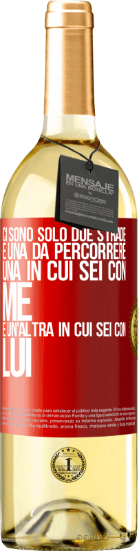 29,95 € Spedizione Gratuita | Vino bianco Edizione WHITE Ci sono solo due strade e una da percorrere, una in cui sei con me e un'altra in cui sei con lui Etichetta Rossa. Etichetta personalizzabile Vino giovane Raccogliere 2024 Verdejo