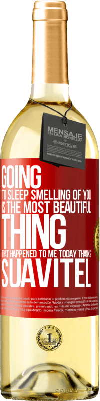 29,95 € Free Shipping | White Wine WHITE Edition Going to sleep smelling of you is the most beautiful thing that happened to me today. Thanks Suavitel Red Label. Customizable label Young wine Harvest 2023 Verdejo