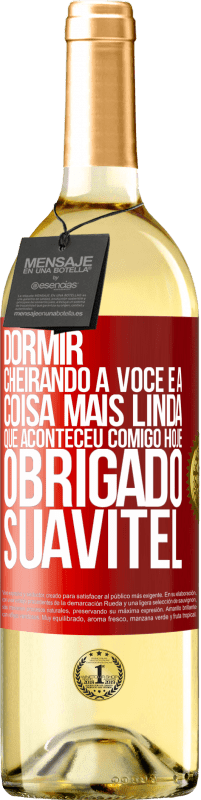 29,95 € Envio grátis | Vinho branco Edição WHITE Dormir cheirando a você é a coisa mais linda que aconteceu comigo hoje. Obrigado Suavitel Etiqueta Vermelha. Etiqueta personalizável Vinho jovem Colheita 2024 Verdejo