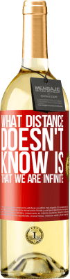 29,95 € Free Shipping | White Wine WHITE Edition What distance does not know is that we are infinite Red Label. Customizable label Young wine Harvest 2025 Verdejo