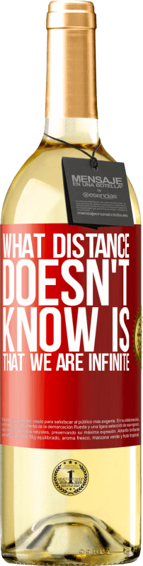 29,95 € Free Shipping | White Wine WHITE Edition What distance does not know is that we are infinite Red Label. Customizable label Young wine Harvest 2024 Verdejo