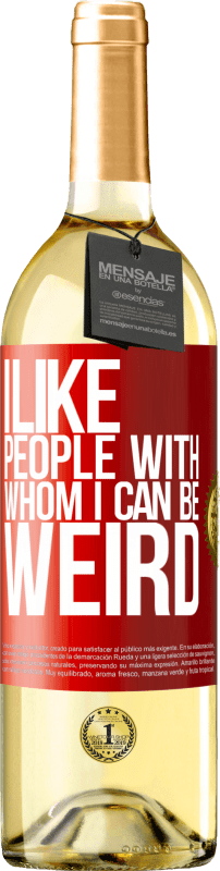 29,95 € Free Shipping | White Wine WHITE Edition I like people with whom I can be weird Red Label. Customizable label Young wine Harvest 2024 Verdejo