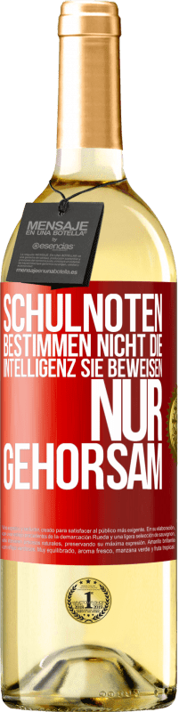 29,95 € Kostenloser Versand | Weißwein WHITE Ausgabe Schulnoten bestimmen nicht die Intelligenz. Sie beweisen nur Gehorsam Rote Markierung. Anpassbares Etikett Junger Wein Ernte 2024 Verdejo