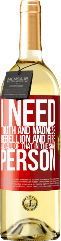 29,95 € Free Shipping | White Wine WHITE Edition I need truth and madness, rebellion and fire ... And all that in the same person Red Label. Customizable label Young wine Harvest 2023 Verdejo