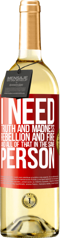 29,95 € Free Shipping | White Wine WHITE Edition I need truth and madness, rebellion and fire ... And all that in the same person Red Label. Customizable label Young wine Harvest 2024 Verdejo