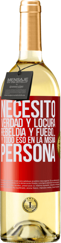 29,95 € Envío gratis | Vino Blanco Edición WHITE Necesito verdad y locura, rebeldía y fuego… Y todo eso en la misma persona Etiqueta Roja. Etiqueta personalizable Vino joven Cosecha 2024 Verdejo