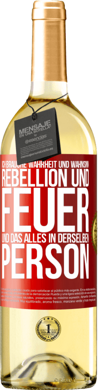 29,95 € Kostenloser Versand | Weißwein WHITE Ausgabe Ich brauche Wahrheit und Wahnsinn, Rebellion und Feuer, und das alles in derselben Person Rote Markierung. Anpassbares Etikett Junger Wein Ernte 2024 Verdejo