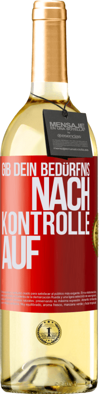 29,95 € Kostenloser Versand | Weißwein WHITE Ausgabe Gib dein Bedürfnis nach Kontrolle auf Rote Markierung. Anpassbares Etikett Junger Wein Ernte 2024 Verdejo