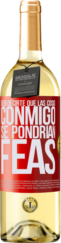 29,95 € Envío gratis | Vino Blanco Edición WHITE Debí decirte que las cosas conmigo se pondrían feas Etiqueta Roja. Etiqueta personalizable Vino joven Cosecha 2024 Verdejo