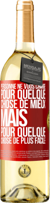 29,95 € Envoi gratuit | Vin blanc Édition WHITE Personne ne vous change pour quelque chose de mieux, mais pour quelque chose de plus facile Étiquette Rouge. Étiquette personnalisable Vin jeune Récolte 2024 Verdejo