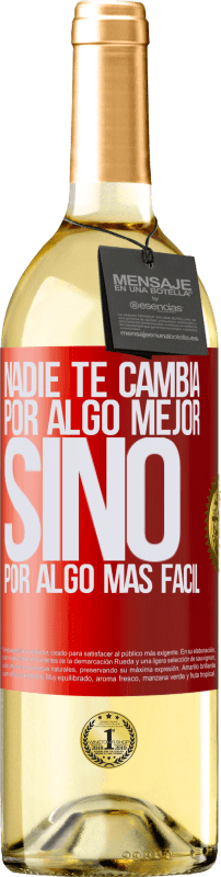 29,95 € Envío gratis | Vino Blanco Edición WHITE Nadie te cambia por algo mejor, sino por algo más fácil Etiqueta Roja. Etiqueta personalizable Vino joven Cosecha 2024 Verdejo