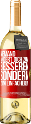 29,95 € Kostenloser Versand | Weißwein WHITE Ausgabe Niemand ändert dich zum Besseren sondern zum Einfacheren Rote Markierung. Anpassbares Etikett Junger Wein Ernte 2024 Verdejo