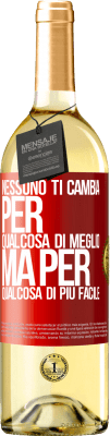 29,95 € Spedizione Gratuita | Vino bianco Edizione WHITE Nessuno ti cambia per qualcosa di meglio, ma per qualcosa di più facile Etichetta Rossa. Etichetta personalizzabile Vino giovane Raccogliere 2024 Verdejo