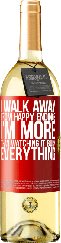 29,95 € Free Shipping | White Wine WHITE Edition I walk away from happy endings, I'm more than watching it burn everything Red Label. Customizable label Young wine Harvest 2023 Verdejo