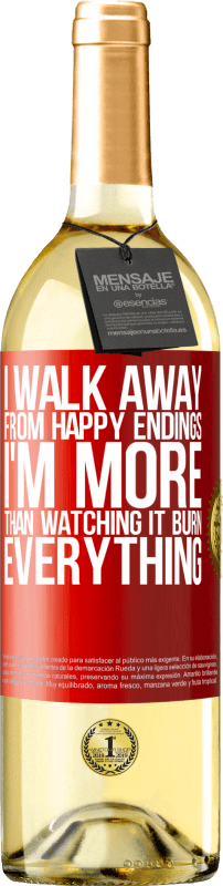 29,95 € Free Shipping | White Wine WHITE Edition I walk away from happy endings, I'm more than watching it burn everything Red Label. Customizable label Young wine Harvest 2024 Verdejo