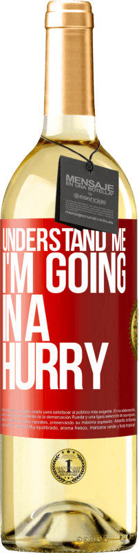 29,95 € Free Shipping | White Wine WHITE Edition Understand me, I'm going in a hurry Red Label. Customizable label Young wine Harvest 2023 Verdejo