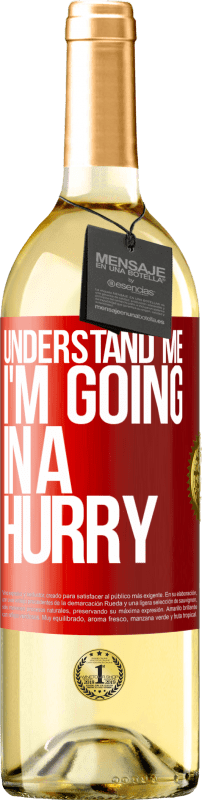 29,95 € Free Shipping | White Wine WHITE Edition Understand me, I'm going in a hurry Red Label. Customizable label Young wine Harvest 2024 Verdejo