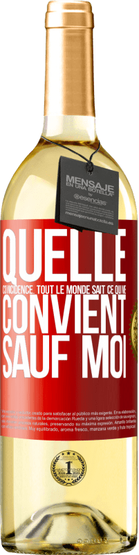 29,95 € Envoi gratuit | Vin blanc Édition WHITE Quelle coïncidence. Tout le monde sait ce qui me convient sauf moi Étiquette Rouge. Étiquette personnalisable Vin jeune Récolte 2024 Verdejo