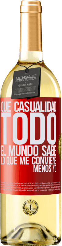 29,95 € Envío gratis | Vino Blanco Edición WHITE Qué casualidad. Todo el mundo sabe lo que me conviene, menos yo Etiqueta Roja. Etiqueta personalizable Vino joven Cosecha 2024 Verdejo