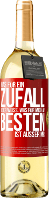 29,95 € Kostenloser Versand | Weißwein WHITE Ausgabe Was für ein Zufall. Jeder weiß, was für mich am Besten ist, außer mir Rote Markierung. Anpassbares Etikett Junger Wein Ernte 2023 Verdejo