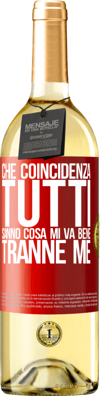 29,95 € Spedizione Gratuita | Vino bianco Edizione WHITE Che coincidenza Tutti sanno cosa mi va bene, tranne me Etichetta Rossa. Etichetta personalizzabile Vino giovane Raccogliere 2024 Verdejo