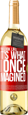 29,95 € Free Shipping | White Wine WHITE Edition You look like it's what I once imagined Red Label. Customizable label Young wine Harvest 2025 Verdejo