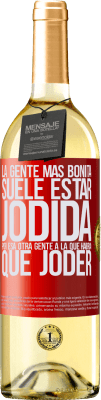 29,95 € Envío gratis | Vino Blanco Edición WHITE La gente más bonita suele estar jodida por esa otra gente a la que habría que joder Etiqueta Roja. Etiqueta personalizable Vino joven Cosecha 2024 Verdejo