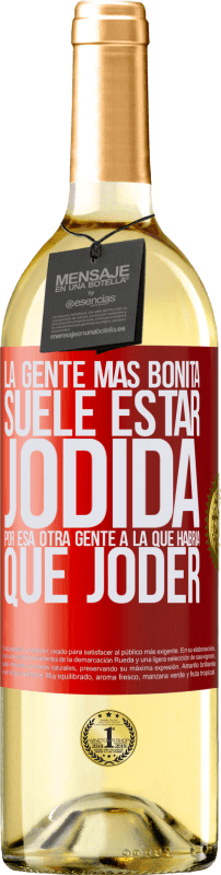 29,95 € Envío gratis | Vino Blanco Edición WHITE La gente más bonita suele estar jodida por esa otra gente a la que habría que joder Etiqueta Roja. Etiqueta personalizable Vino joven Cosecha 2024 Verdejo