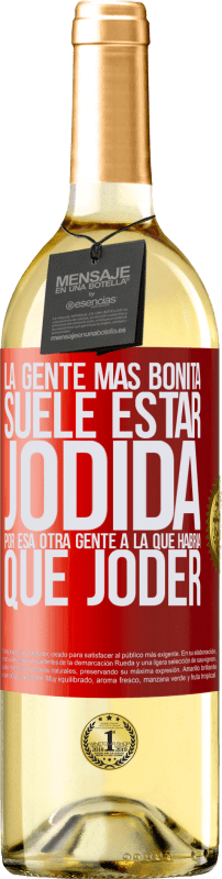 29,95 € Envío gratis | Vino Blanco Edición WHITE La gente más bonita suele estar jodida por esa otra gente a la que habría que joder Etiqueta Roja. Etiqueta personalizable Vino joven Cosecha 2025 Verdejo