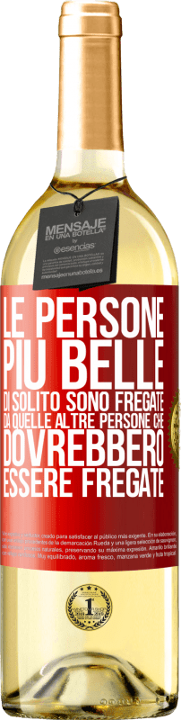 29,95 € Spedizione Gratuita | Vino bianco Edizione WHITE Le persone più belle di solito sono fregate da quelle altre persone che dovrebbero essere fregate Etichetta Rossa. Etichetta personalizzabile Vino giovane Raccogliere 2024 Verdejo