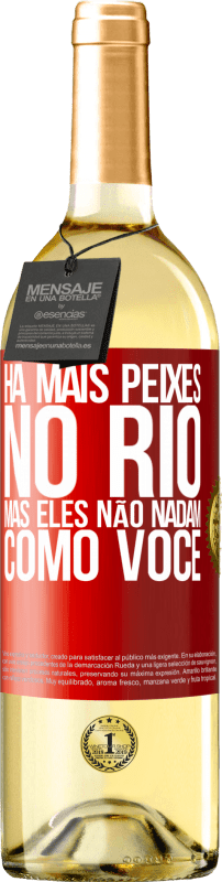 29,95 € Envio grátis | Vinho branco Edição WHITE Há mais peixes no rio, mas eles não nadam como você Etiqueta Vermelha. Etiqueta personalizável Vinho jovem Colheita 2024 Verdejo