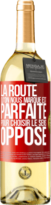 29,95 € Envoi gratuit | Vin blanc Édition WHITE La route qu'on nous marque est parfaite pour choisir le sens opposé Étiquette Rouge. Étiquette personnalisable Vin jeune Récolte 2024 Verdejo