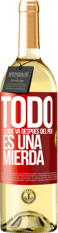 29,95 € Envío gratis | Vino Blanco Edición WHITE Todo lo que va después del pedo es una mierda Etiqueta Roja. Etiqueta personalizable Vino joven Cosecha 2025 Verdejo