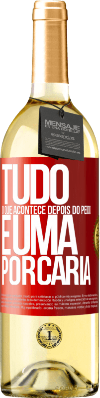 29,95 € Envio grátis | Vinho branco Edição WHITE Tudo o que acontece depois do peido é uma porcaria Etiqueta Vermelha. Etiqueta personalizável Vinho jovem Colheita 2025 Verdejo