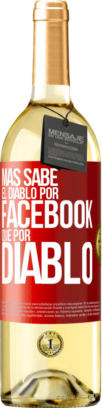 29,95 € Envío gratis | Vino Blanco Edición WHITE Más sabe el diablo por Facebook que por diablo Etiqueta Roja. Etiqueta personalizable Vino joven Cosecha 2024 Verdejo