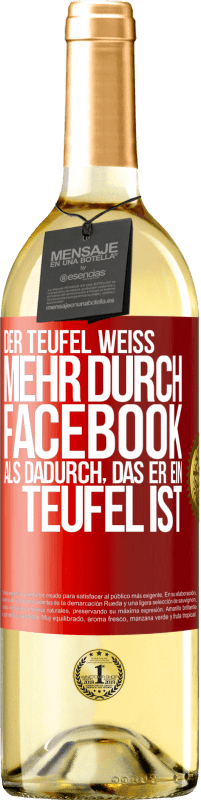 29,95 € Kostenloser Versand | Weißwein WHITE Ausgabe Der Teufel weiß mehr durch Facebook als dadurch, das er ein Teufel ist Rote Markierung. Anpassbares Etikett Junger Wein Ernte 2024 Verdejo