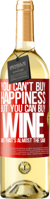 29,95 € Free Shipping | White Wine WHITE Edition You can't buy happiness, but you can buy wine and that's almost the same Red Label. Customizable label Young wine Harvest 2025 Verdejo