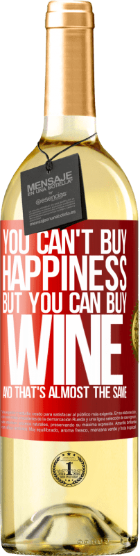 29,95 € Бесплатная доставка | Белое вино Издание WHITE Вы не можете купить счастье, но вы можете купить вино, и это почти то же самое Красная метка. Настраиваемая этикетка Молодое вино Урожай 2023 Verdejo