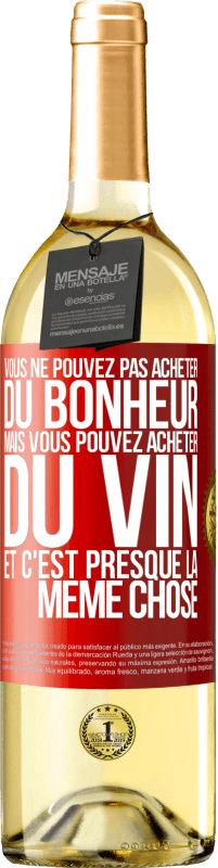 29,95 € Envoi gratuit | Vin blanc Édition WHITE Vous ne pouvez pas acheter du bonheur, mais vous pouvez acheter du vin et c'est presque la même chose Étiquette Rouge. Étiquette personnalisable Vin jeune Récolte 2023 Verdejo